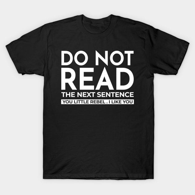 Do Not Read T-Shirt T-Shirt by krezan